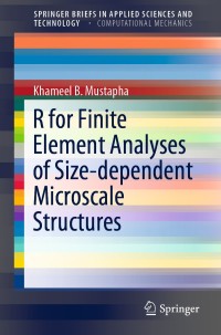 Imagen de portada: R for Finite Element Analyses of Size-dependent Microscale Structures 9789811370137