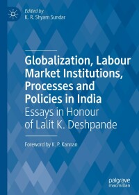 Immagine di copertina: Globalization, Labour Market Institutions, Processes and Policies in India 9789811371103