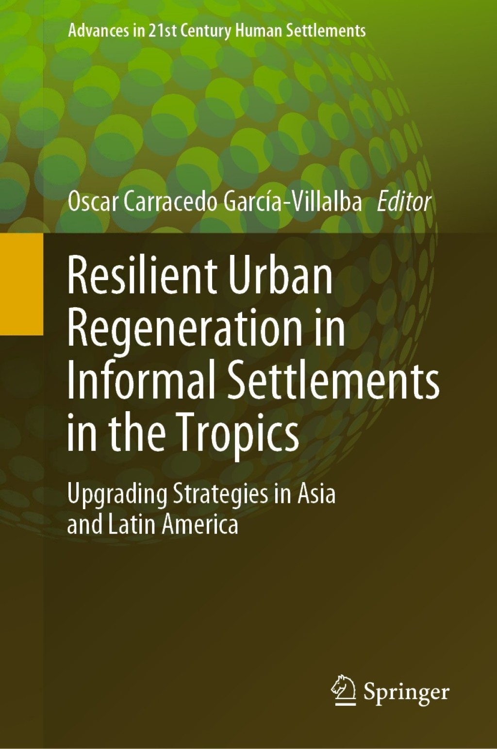 Resilient Urban Regeneration in Informal Settlements in the Tropics Upgrading Strategies in Asia and Latin America 1st Edition