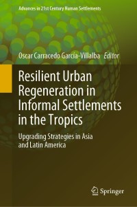 Cover image: Resilient Urban Regeneration in Informal Settlements in the Tropics 1st edition 9789811373060