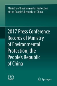 Immagine di copertina: 2017 Press Conference Records of Ministry of Environmental Protection, the People's Republic of China 1st edition 9789811373299
