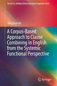Omslagafbeelding: A Corpus-Based Approach to Clause Combining in English from the Systemic Functional Perspective 9789811373909
