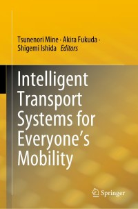 Cover image: Intelligent Transport Systems for Everyone’s Mobility 9789811374333