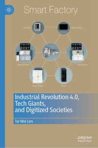 Imagen de portada: Industrial Revolution 4.0, Tech Giants, and Digitized Societies 9789811374692