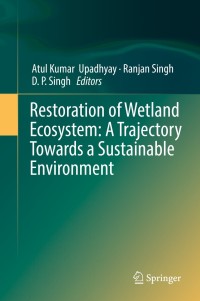 Cover image: Restoration of Wetland Ecosystem: A Trajectory Towards a Sustainable Environment 9789811376641