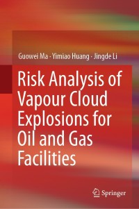 Omslagafbeelding: Risk Analysis of Vapour Cloud Explosions for Oil and Gas Facilities 9789811379475