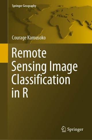Cover image: Remote Sensing Image Classification in R 9789811380112
