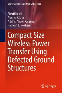 Cover image: Compact Size Wireless Power Transfer Using Defected Ground Structures 9789811380464
