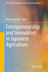 Cover image: Entrepreneurship and Innovation in Japanese Agriculture 9789811380549