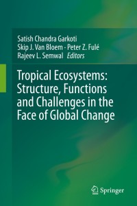 表紙画像: Tropical Ecosystems: Structure, Functions and Challenges in the Face of Global Change 9789811382482