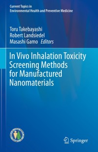 Cover image: In Vivo Inhalation Toxicity Screening Methods for Manufactured Nanomaterials 9789811384325
