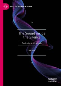 Cover image: The Sound inside the Silence 9789811384486