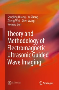 Immagine di copertina: Theory and Methodology of Electromagnetic Ultrasonic Guided Wave Imaging 9789811386015