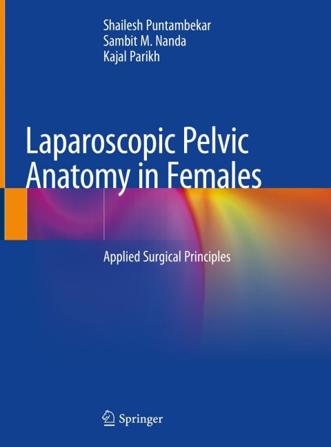Laparoscopic Pelvic Anatomy in Females: Applied Surgical Principles - FULL INSTANT DOWNLOAD | PDF DOCX EPUB