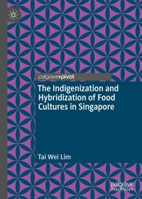 Cover image: The Indigenization and Hybridization of Food Cultures in Singapore 9789811386947