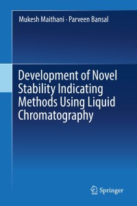 صورة الغلاف: Development of Novel Stability Indicating Methods Using Liquid Chromatography 9789811387227