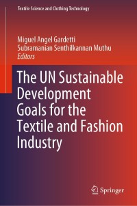 Immagine di copertina: The UN Sustainable Development Goals for the Textile and Fashion Industry 9789811387869
