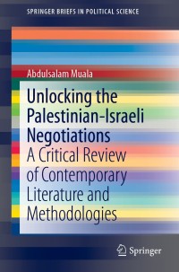 Cover image: Unlocking the Palestinian-Israeli Negotiations 9789811387937