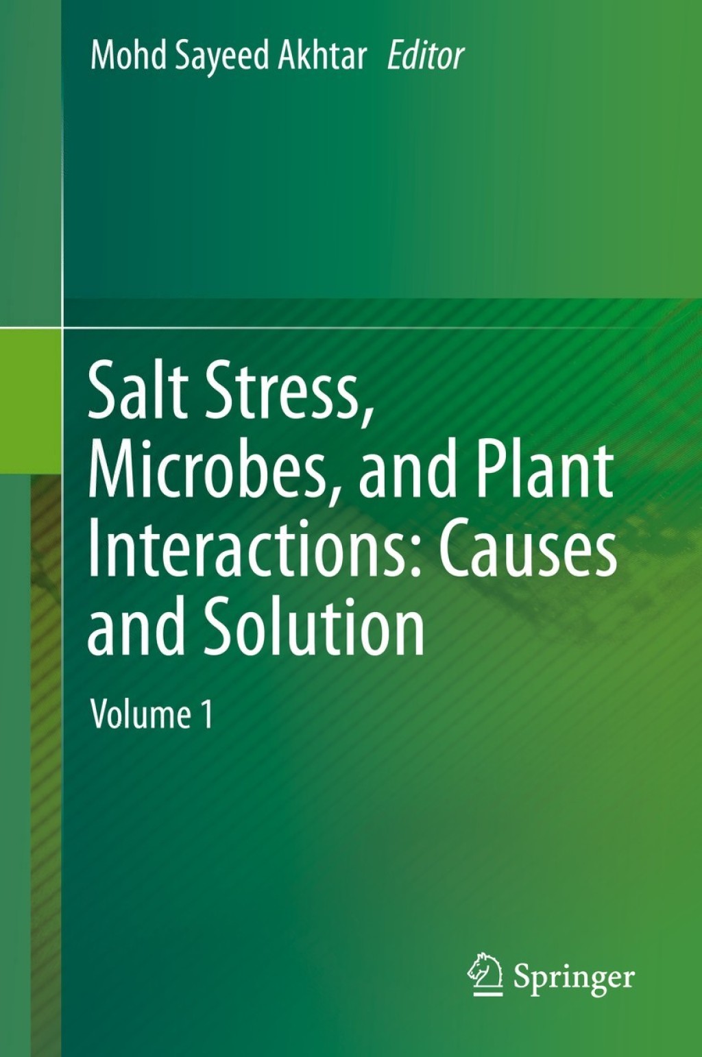 Salt Stress, Microbes, and Plant Interactions: Causes and Solution Volume 1