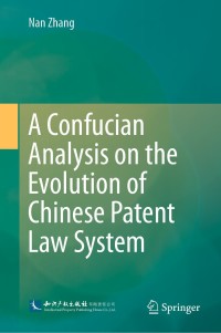 Imagen de portada: A Confucian Analysis on the Evolution of Chinese Patent Law System 9789811390265