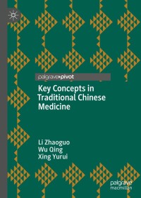 Cover image: Key Concepts in Traditional Chinese Medicine 9789811391354