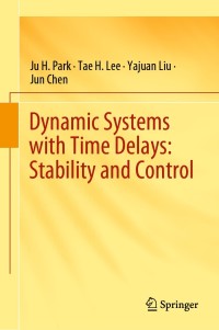 Titelbild: Dynamic Systems with Time Delays: Stability and Control 9789811392535