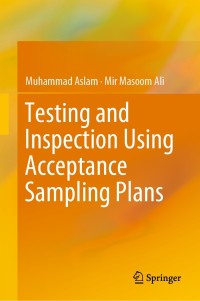 صورة الغلاف: Testing and Inspection Using Acceptance Sampling Plans 9789811393051