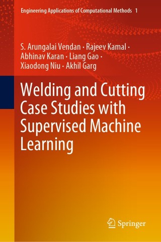 Cover image: Welding and Cutting Case Studies with Supervised Machine Learning 9789811393815