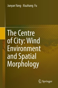 Cover image: The Centre of City: Wind Environment and Spatial Morphology 9789811396892