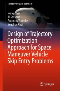 Cover image: Design of Trajectory Optimization Approach for Space Maneuver Vehicle Skip Entry Problems 9789811398445