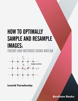 Imagen de portada: How to Optimally Sample and Resample Images: Theory and Methods Using MATLAB 1st edition 9789811471797
