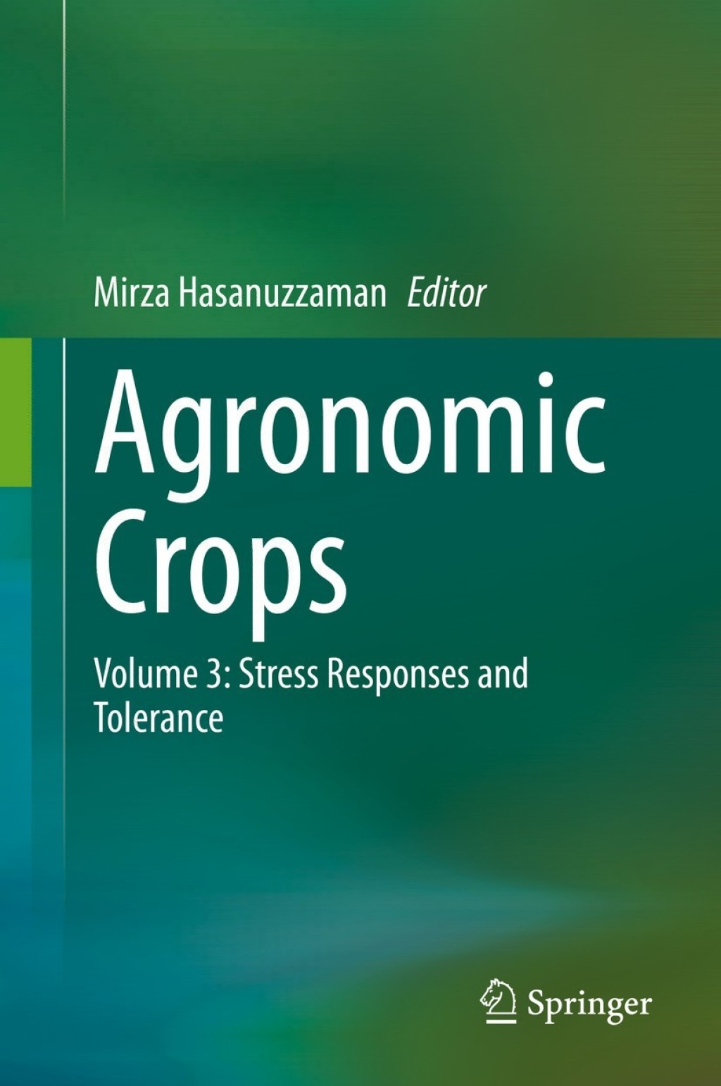 Agronomic Crops Volume 3: Stress Responses and Tolerance 1st Edition