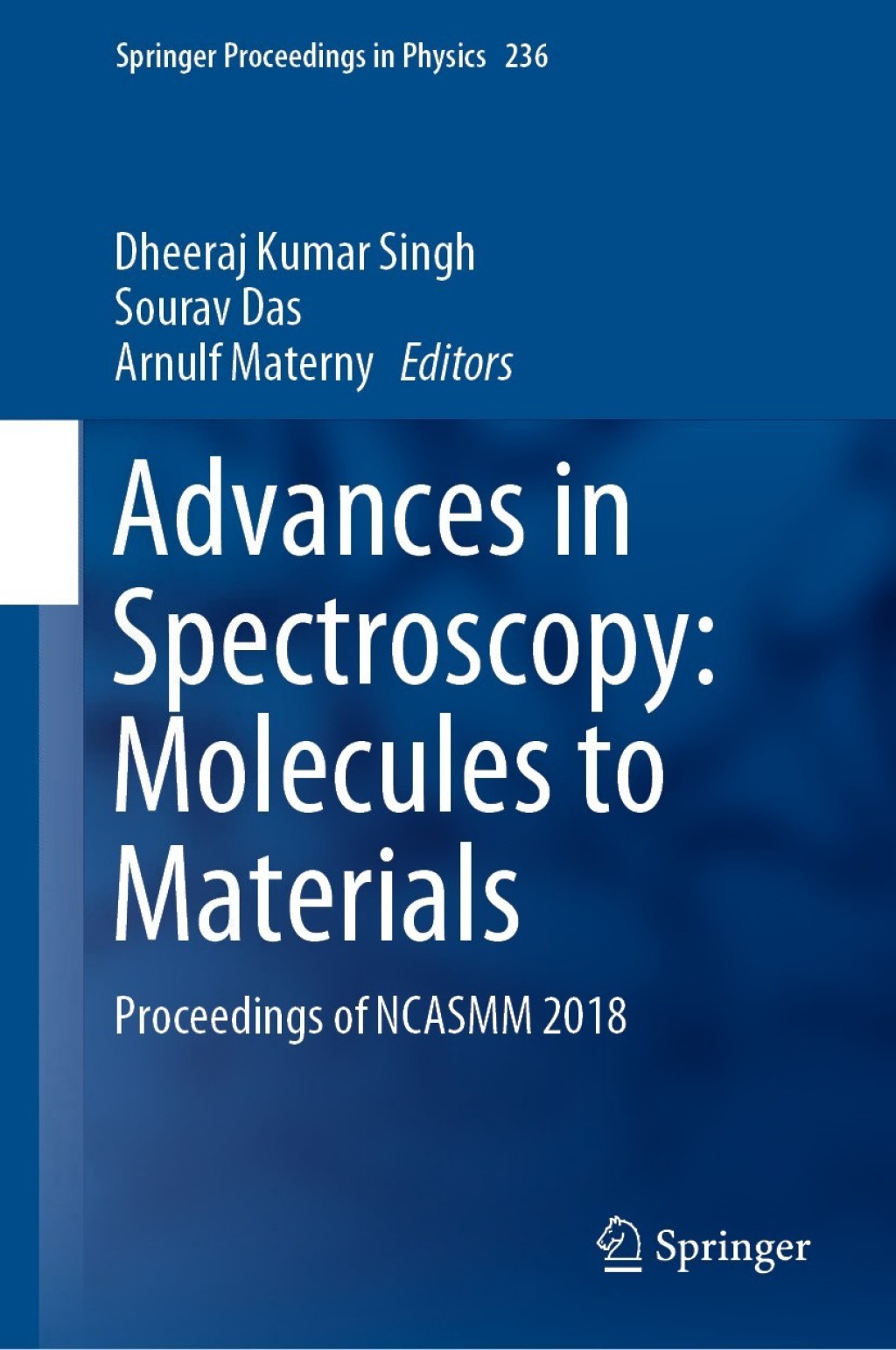 Advances in Spectroscopy: Molecules to Materials Proceedings of NCASMM 2018