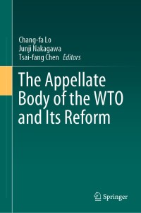 Cover image: The Appellate Body of the WTO and Its Reform 9789811502545