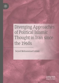 Omslagafbeelding: Diverging Approaches of Political Islamic Thought in Iran since the 1960s 9789811504778