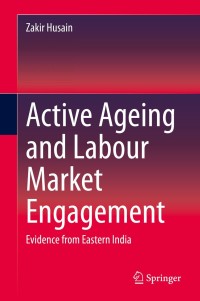 表紙画像: Active Ageing and Labour Market Engagement 9789811505829