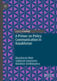 Cover image: A Primer on Policy Communication in Kazakhstan 9789811506093