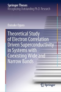 Immagine di copertina: Theoretical Study of Electron Correlation Driven Superconductivity in Systems with Coexisting Wide and Narrow Bands 9789811506666