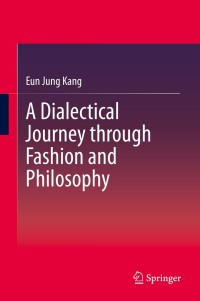 صورة الغلاف: A Dialectical Journey through Fashion and Philosophy 9789811508134