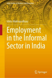 Cover image: Employment in the Informal Sector in India 9789811508400