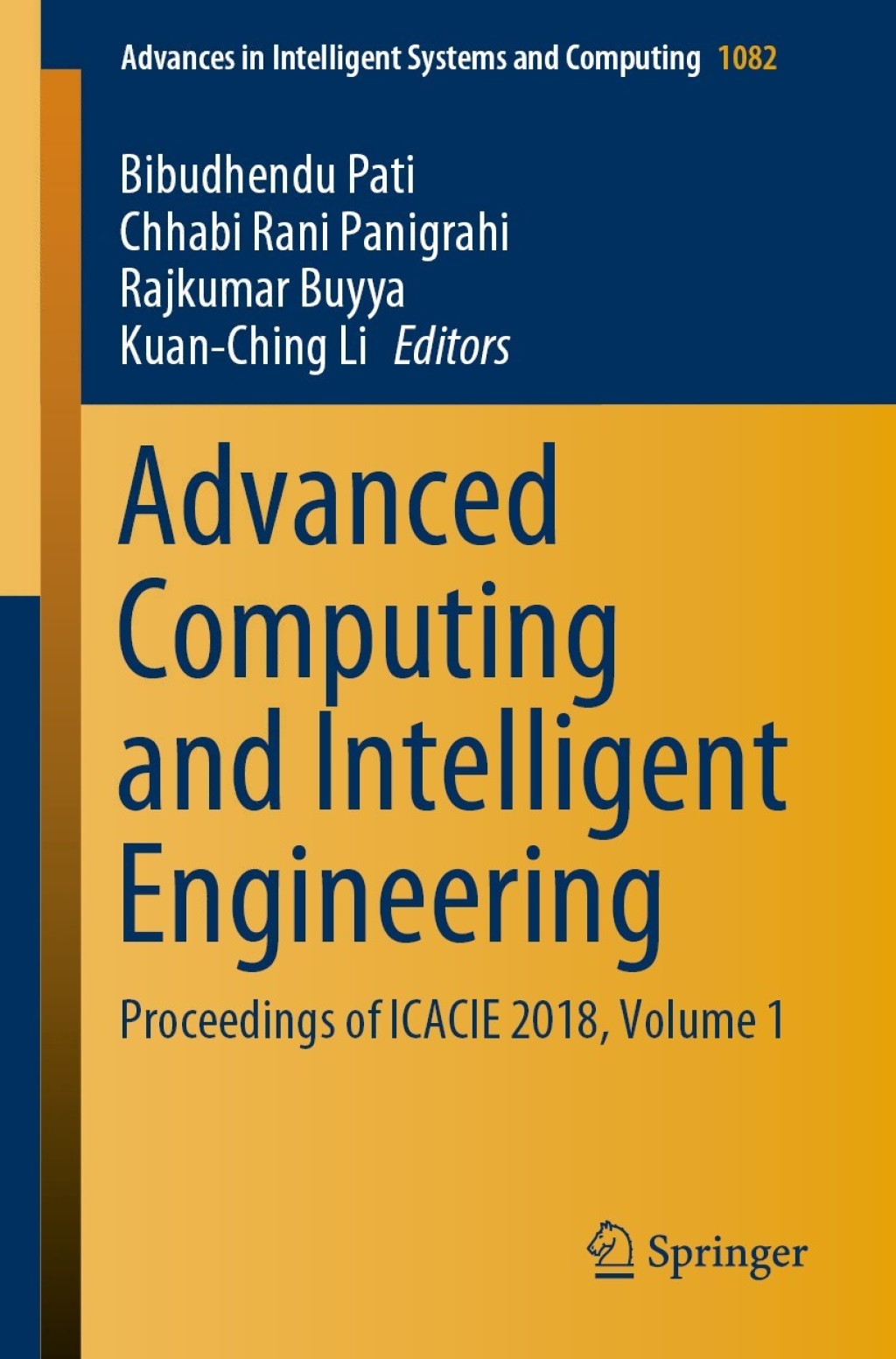Advanced Computing and Intelligent Engineering Proceedings of ICACIE 2018, Volume 1 1st Edition