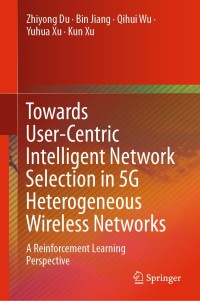 Omslagafbeelding: Towards User-Centric Intelligent Network Selection in 5G Heterogeneous Wireless Networks 9789811511196