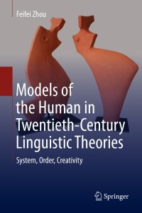 Omslagafbeelding: Models of the Human in Twentieth-Century Linguistic Theories 9789811512544