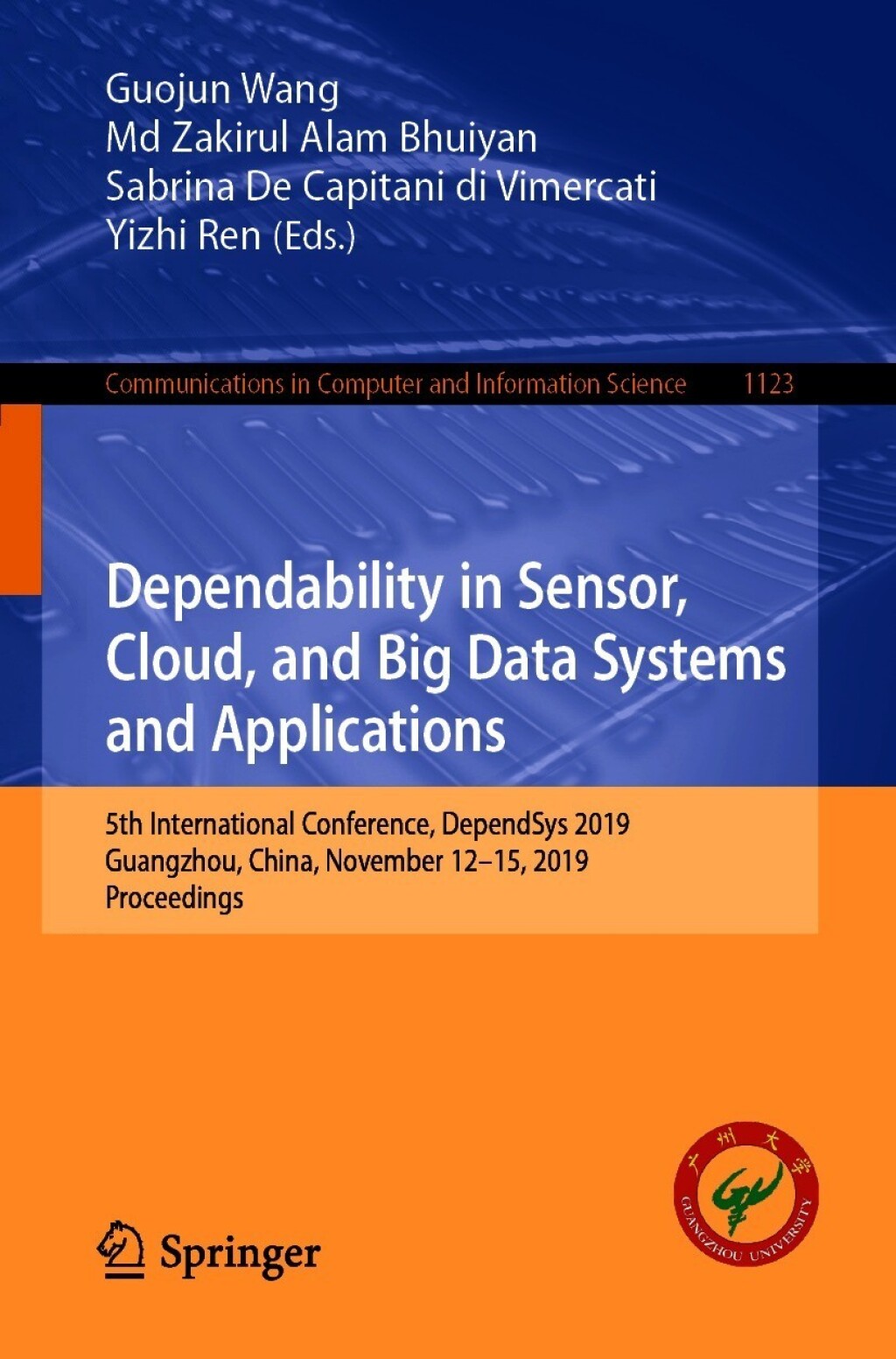 Dependability in Sensor, Cloud, and Big Data Systems and Applications 5th International Conference, DependSys 2019, Guangzhou, China, November 12–15, 2019, Proceedings