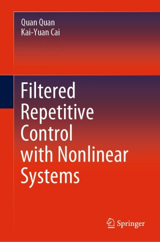 Cover image: Filtered Repetitive Control with Nonlinear Systems 9789811514531