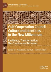 Cover image: Gulf Cooperation Council Culture and Identities in the New Millennium 1st edition 9789811515286
