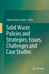 Cover image: Solid Waste Policies and Strategies: Issues, Challenges and Case Studies 1st edition 9789811515422