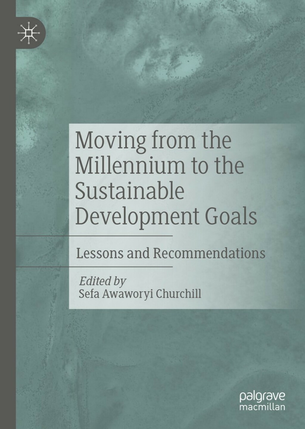 Moving from the Millennium to the Sustainable Development Goals Lessons and Recommendations 1st Edition