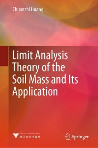 Cover image: Limit Analysis Theory of the Soil Mass and Its Application 9789811515712