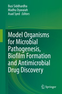 صورة الغلاف: Model Organisms for Microbial Pathogenesis, Biofilm Formation and Antimicrobial Drug Discovery 1st edition 9789811516948